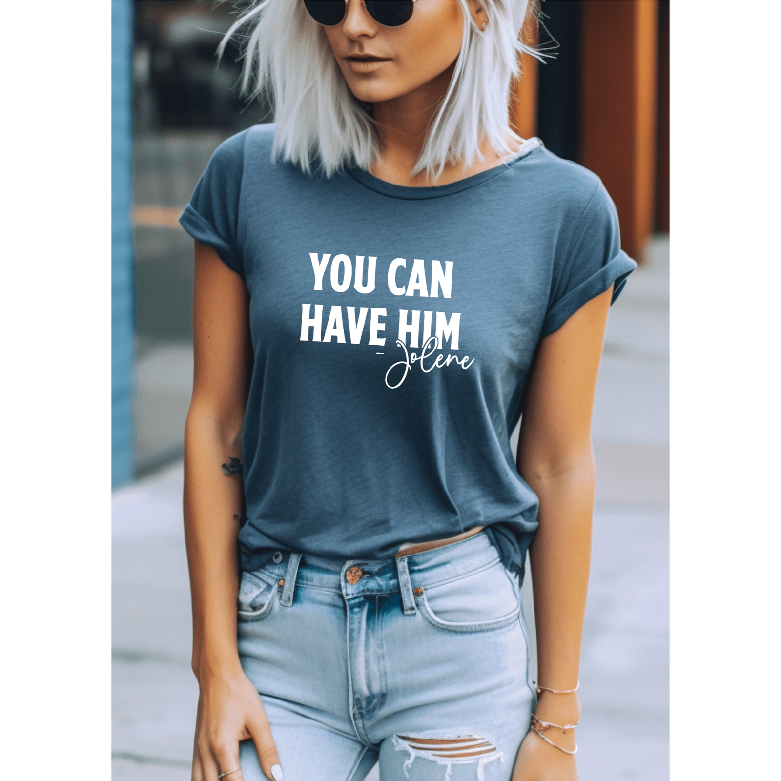Stylish You Can Have Him T-Shirt in teal, featuring a relaxed fit, perfect for any casual outfit.