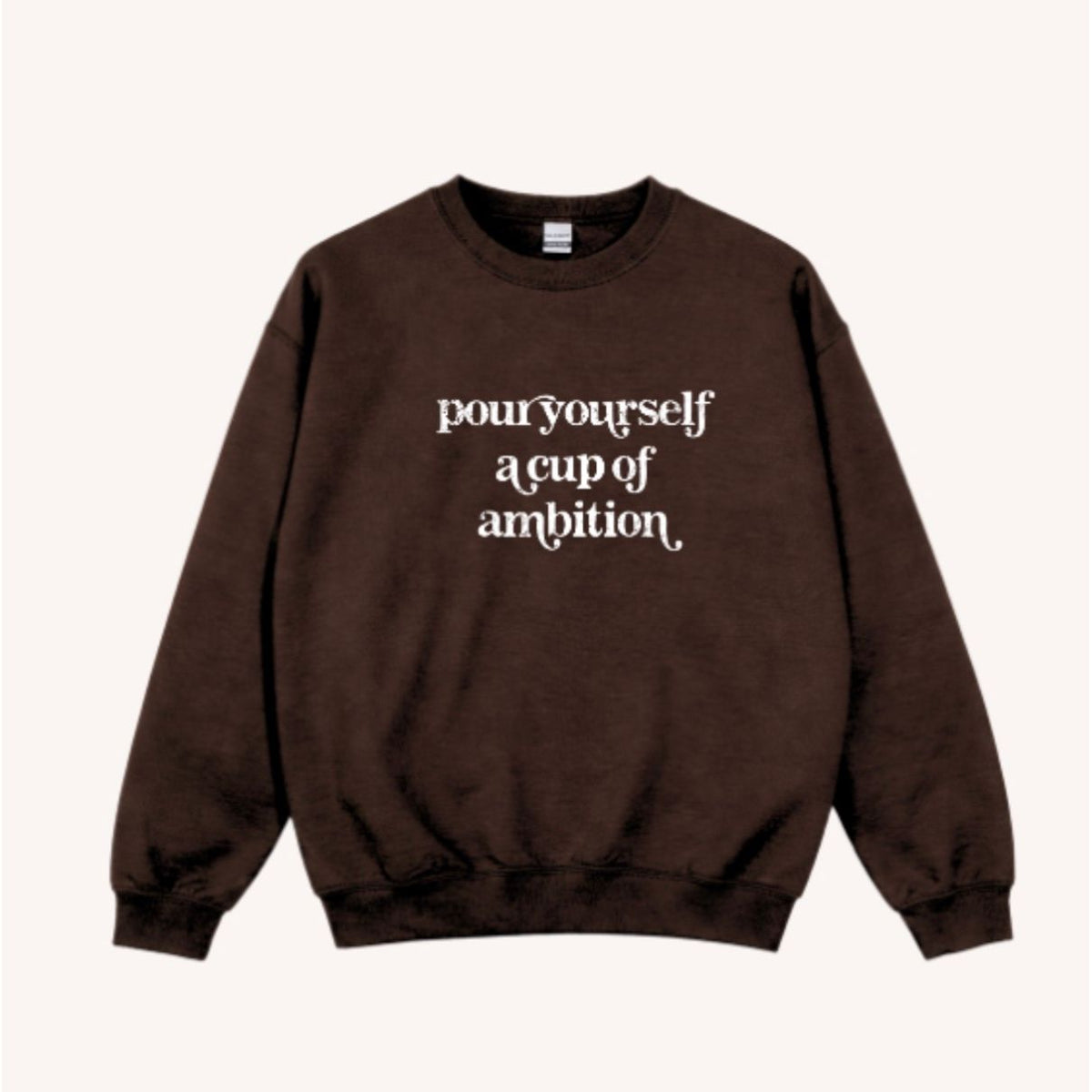 Pour Yourself a Cup of Ambition Crew